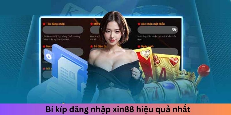 Bí kíp đăng nhập xin88 hiệu quả nhất